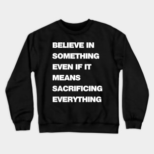 Sacrifice Everything Bold Crewneck Sweatshirt